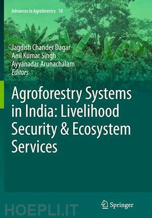 dagar jagdish chander (curatore); singh anil kumar (curatore); arunachalam ayyanadar (curatore) - agroforestry systems in india: livelihood security & ecosystem services