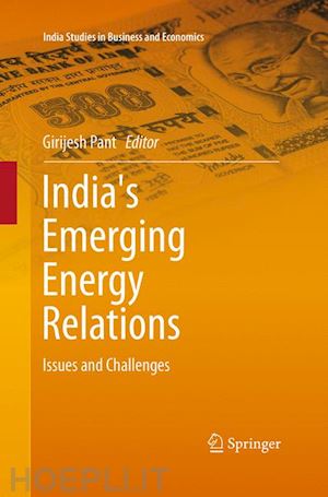 pant girijesh (curatore) - india's emerging energy relations