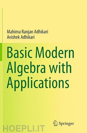 adhikari mahima ranjan; adhikari avishek - basic modern algebra with applications