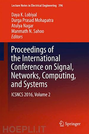 lobiyal daya k. (curatore); mohapatra durga prasad (curatore); nagar atulya (curatore); sahoo manmath n. (curatore) - proceedings of the international conference on signal, networks, computing, and systems