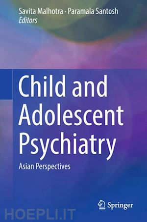 malhotra savita (curatore); santosh paramala (curatore) - child and adolescent psychiatry