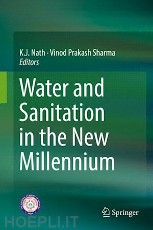 nath k..j. (curatore); sharma vinod prakash (curatore) - water and sanitation in the new millennium