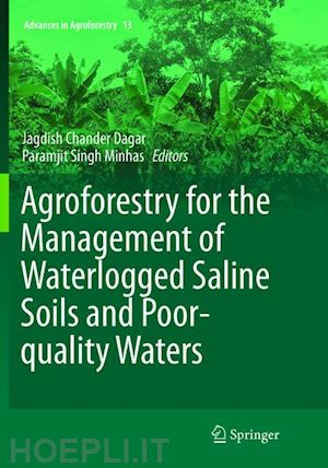 dagar jagdish chander (curatore); minhas paramjit (curatore) - agroforestry for the management of waterlogged saline soils and poor-quality waters