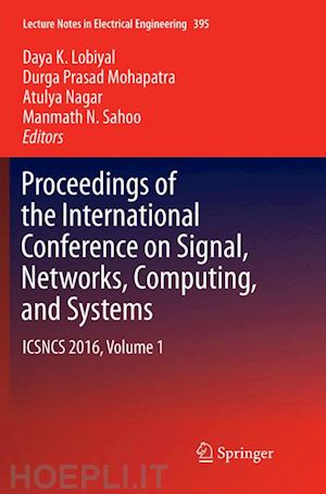 lobiyal daya k. (curatore); mohapatra durga prasad (curatore); nagar atulya (curatore); sahoo manmath n. (curatore) - proceedings of the international conference on signal, networks, computing, and systems