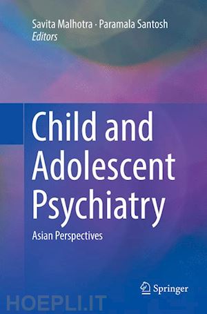 malhotra savita (curatore); santosh paramala (curatore) - child and adolescent psychiatry