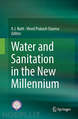 nath k..j. (curatore); sharma vinod prakash (curatore) - water and sanitation in the new millennium