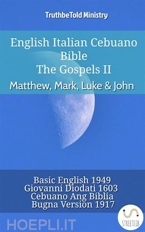 truthbetold ministry - english italian cebuano bible - the gospels ii - matthew, mark, luke & john