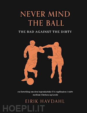 eirik havdahl - never mind the ball: the bad against the dirty