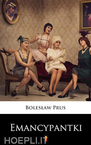 boleslaw prus - emancypantki