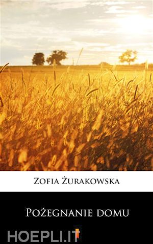 zofia zurakowska - pozegnanie domu