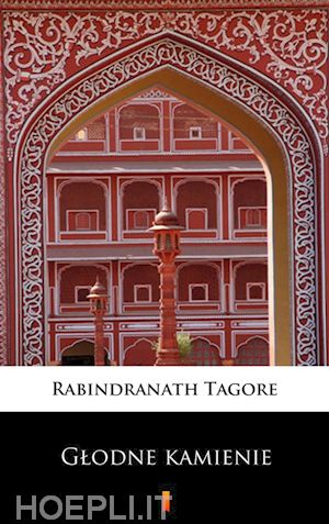 rabindranath tagore - glodne kamienie