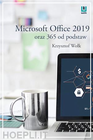 krzysztof wolk - microsoft office 2019 oraz 365 od podstaw