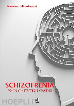 slawomir miroslawski - schizofrenia - pomysly, strategie i taktyki