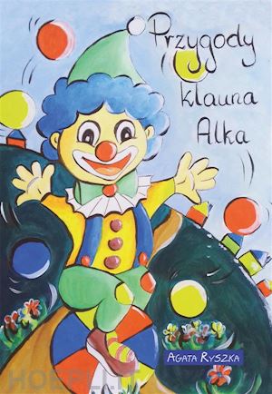 agata ryszka - przygody klauna alka