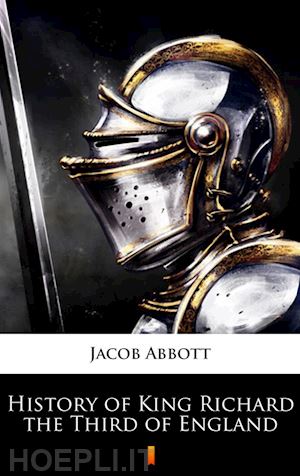 jacob abbott - history of king richard the third of england
