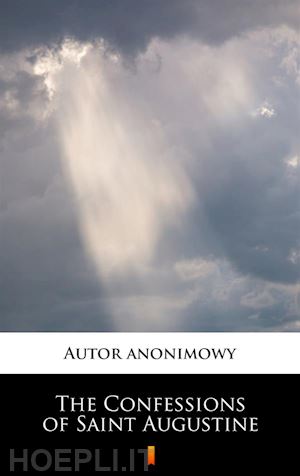 anonymous anonymous - the confessions of saint augustine