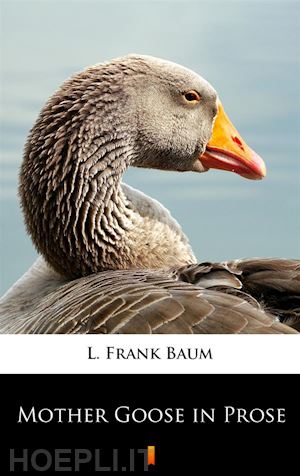 l. frank baum - mother goose in prose