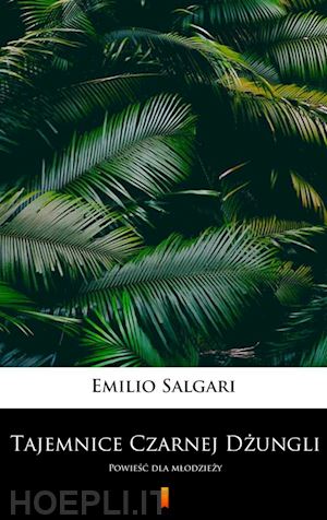 emilio salgari - tajemnice czarnej dzungli