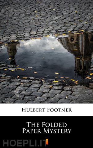 hulbert footner - the folded paper mystery