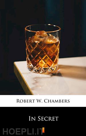 robert w. chambers - in secret