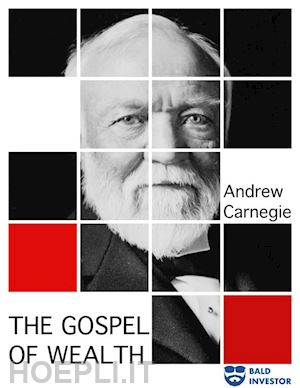 andrew carnegie - the gospel of wealth