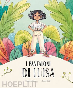 isern susanna - i pantaloni di luisa. ediz. a colori