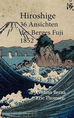 cristina berna; eric thomsen - hiroshige 36 ansichten des berges fuji 1852