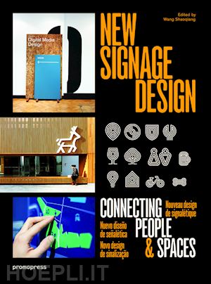 shaoqiang wang - new signage design. connecting people & spaces. ediz. illustrata