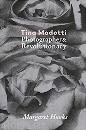 hooks margaret; modotti tina - tina modotti photographer & revolutionary