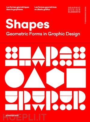 shaoqiang w. (curatore) - shapes. geometric figures in graphic design