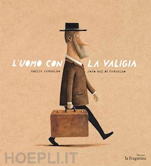 carvalho adelia - l'uomo con la valigia. ediz. illustrata