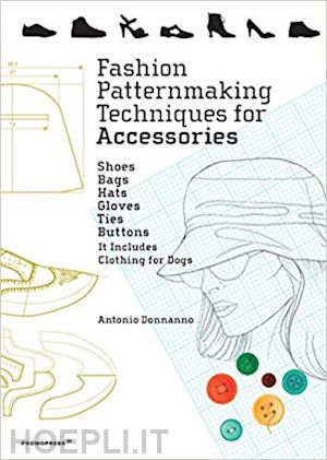donnanno antonio - fashion pattermaking techniques for accessories
