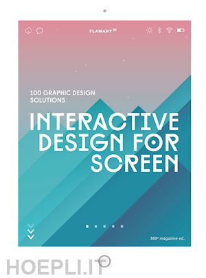 design 360º (curatore) - interactive design for screen. 100 graphic design solutions