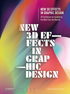 design 360º (curatore) - new 3d effects in graphic design. 2d solutions for achieving the best pop up res
