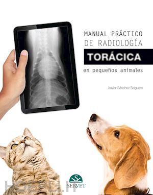 sánchez xavier - manual práctico de radiología torácica en pequeños animales