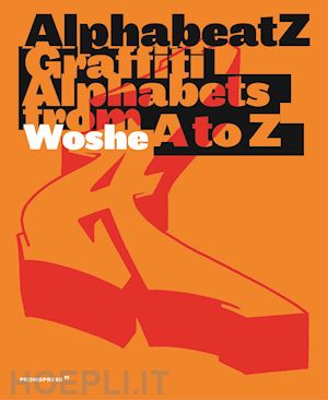 woshe - alphabeatz. graffiti alphabets from a to z