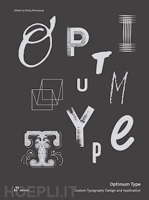 shaoqiang w. (curatore) - optimum type. custom typography design and application