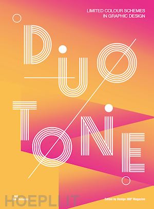 design 360º (curatore) - duotone. limited colour schemes in graphic design. ediz. a colori