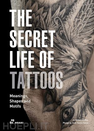 garriga jordi - the secret life of tattoos . meanings, shapes and motifs