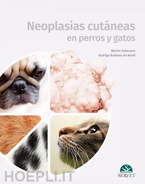 soberano andrés; barboza de nardi andrigo - neoplasias cutáneas en perros y gatos