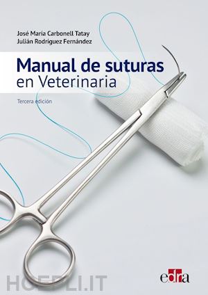 carbonell tatay josé maría; rodríguez fernández julián - manual de suturas en veterinaria 3.ªed.