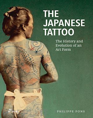 pons philippe - the japanese tattoo . the history and evolution of an art form