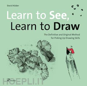 koder david - learn to see, learn to draw. the definitive and original methode for picking up