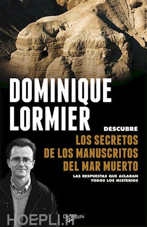 dominique lormier - los secretos de los manuscritos del mar muerto