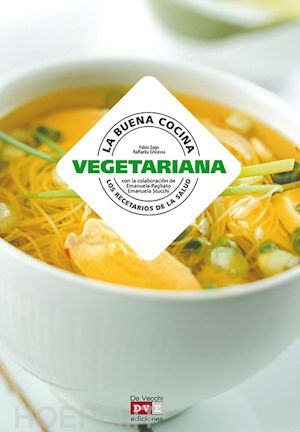 fabio zago; raffaella ghionna - la buena cocina vegetariana