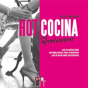 elda tomasini - hot cocina: los afrodisiacos