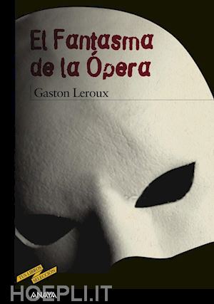 leroux, gaston - el fantasma de la opera