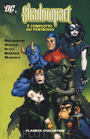 willingham bill; walker cory; scott steve - il complotto del pentacolo. shadowpact. vol. 1