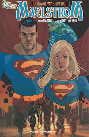 palmiotti jimmy; gray justin; noto phil - superman supergirl. maelstrom