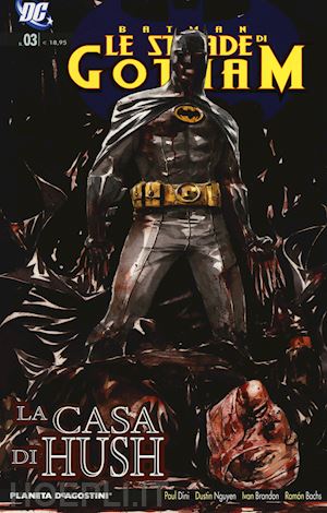 dini paul; nguyen dustin - le strade di gotham. batman. vol. 3: la casa di hush